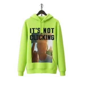 Justin Bieber Its Not Clocking To You Hoodie