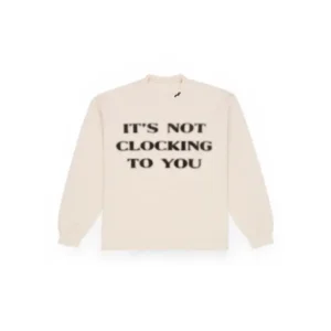 Skylrk Its Not Clocking to You Crewneck Sweatshirts
