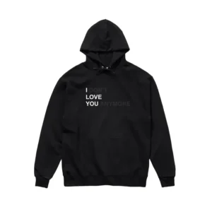 I DON'T LOVE YOU ANYMORE HOODIE