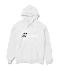 I DON'T LOVE YOU ANYMORE HOODIE